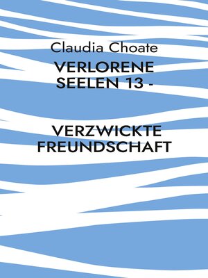 cover image of Verlorene Seelen 13--Verzwickte Freundschaft